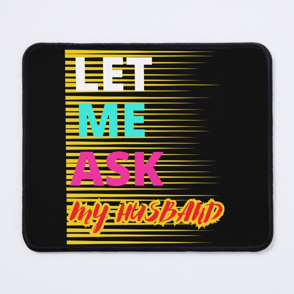 Item preview, LET ME ASK MY HUSBAND FUNNY GIFTS FOR COUPLES designed and sold by Filmharmony.