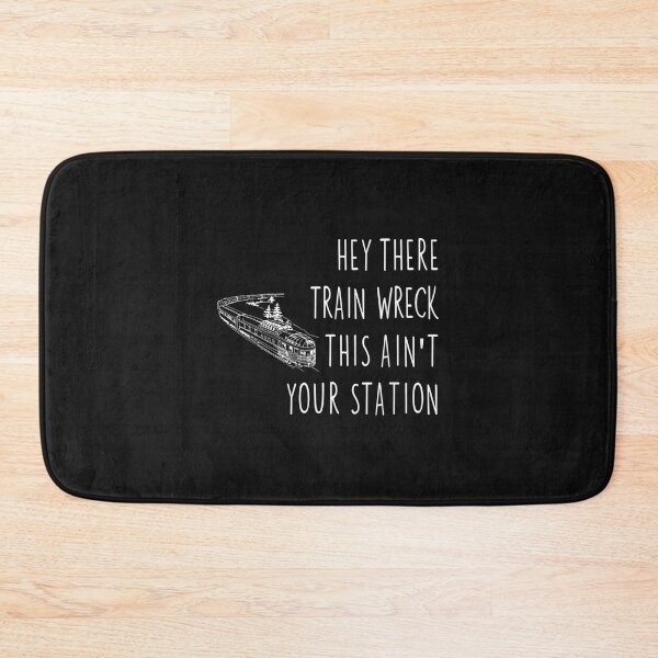 Item preview, Hey There Train Wreck No Drama Random Quote Saying Meme  designed and sold by MathyRorie.