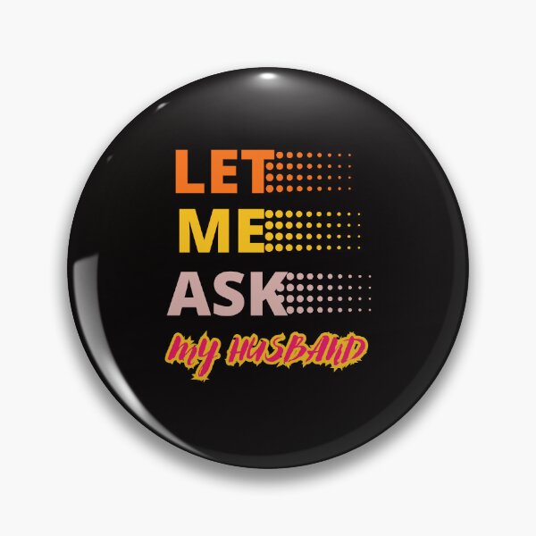 Item preview, LET ME ASK MY HUSBAND FUNNY GIFTS FOR COUPLES designed and sold by Filmharmony.