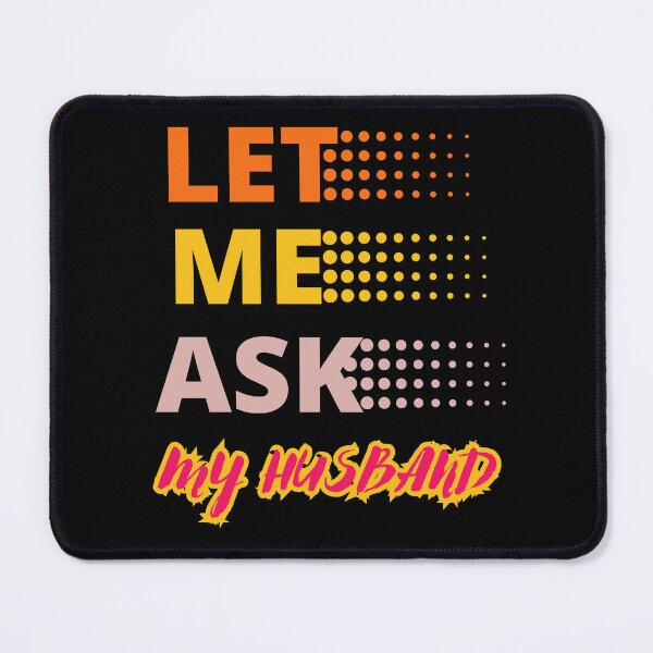 Item preview, LET ME ASK MY HUSBAND FUNNY GIFTS FOR COUPLES designed and sold by Filmharmony.