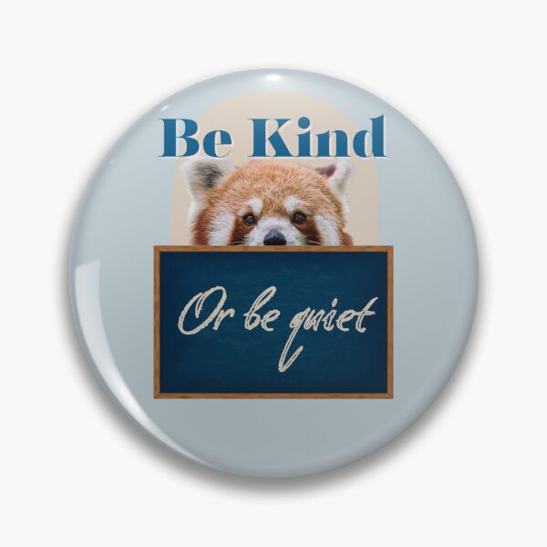 Item preview, Be Kind or Be Quiet - Red Panda designed and sold by Staibshine.