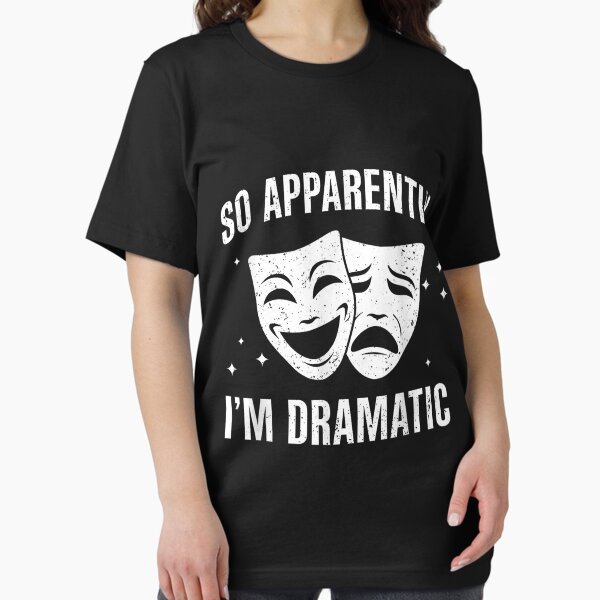 Item preview, Cool Theater Art I'm Dramatic Musical Theater Drama Actor  designed and sold by WesleyPeters.