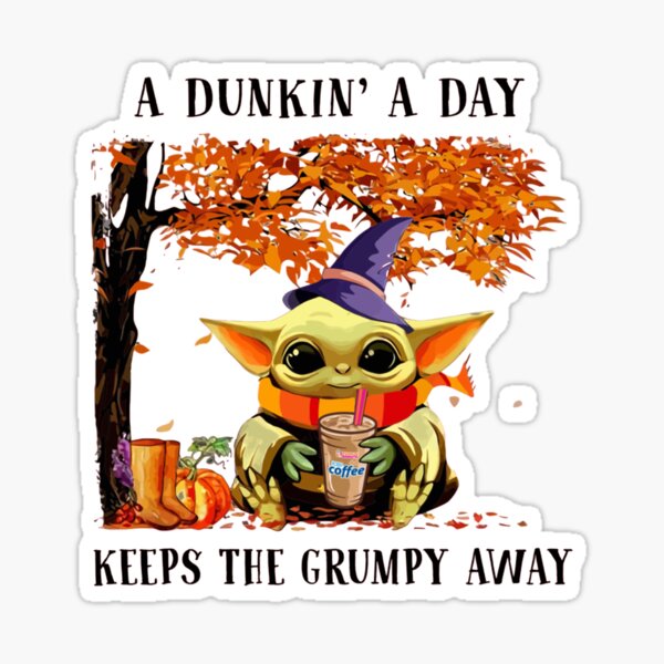 Babyyoda Hug Dunkin Donut Coffee A Dunkin A Day Keep The Grumpy