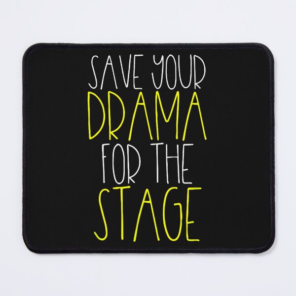 Item preview, Save Your Drama For The Stage  Funny Theater Life Tee  designed and sold by MaryCloutie.