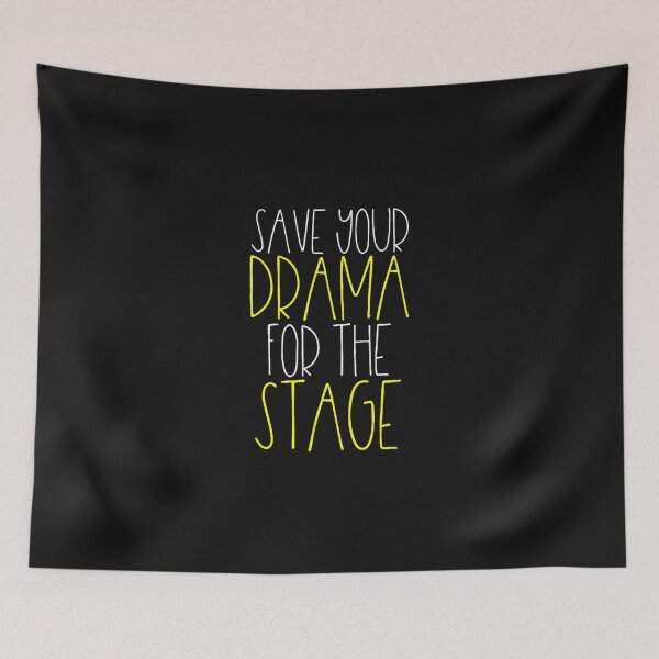 Item preview, Save Your Drama For The Stage  Funny Theater Life Tee  designed and sold by MaryCloutie.