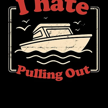 Aperçu de l'œuvre I Hate Pulling Out Boat Men's I Hate Pulling Out Gear de DynamicDesign