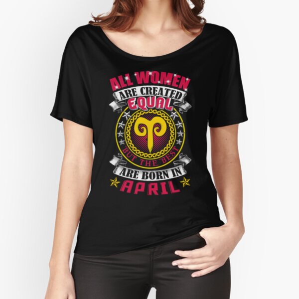 All Men Created Equal But The Best Are Born In April ARIES RAM T-SHIRT birthday
