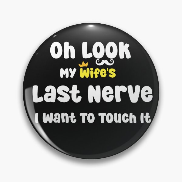 Item preview, husband t shirt, oh look, my wife's last nerve i want to touch it husband and wife designed and sold by TownDesigns.