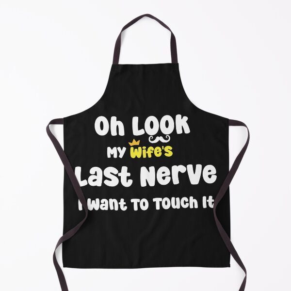 Item preview, husband t shirt, oh look, my wife's last nerve i want to touch it husband and wife designed and sold by TownDesigns.