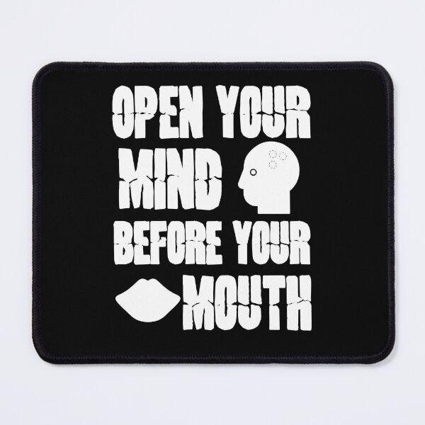 Item preview, Open Your Mind Before Your Mouth | before your mouth | Quote saying | Motivations |   designed and sold by ZingZone.