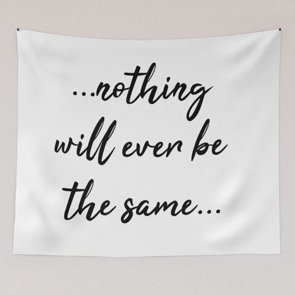 Item preview, ...nothing will ever be the same... designed and sold by InfinityCircle.