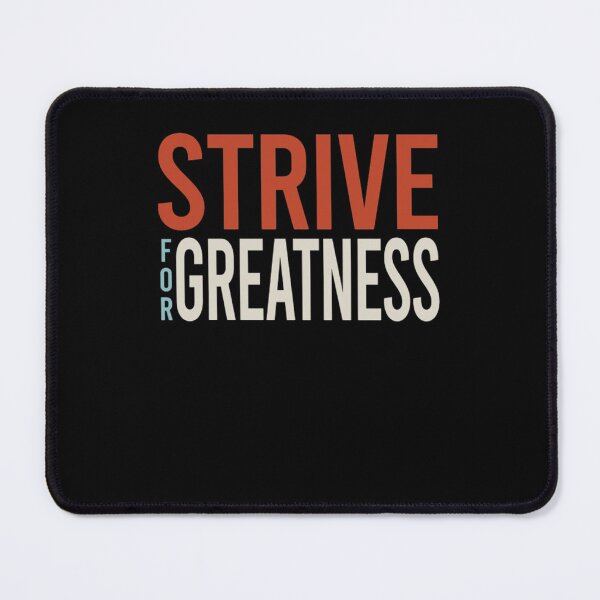 Item preview, Strive for Greatness designed and sold by RessieWuckert.