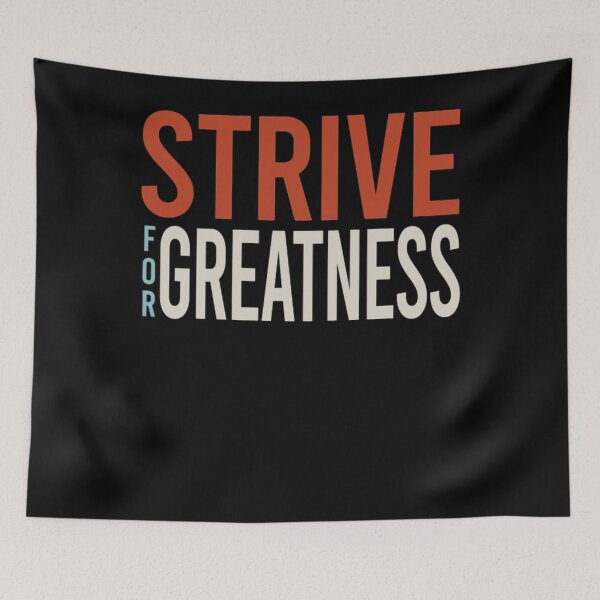Item preview, Strive for Greatness designed and sold by RessieWuckert.