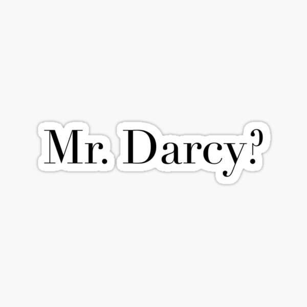 Mr. Darcy? Sticker for Sale by TeaLimeTwo