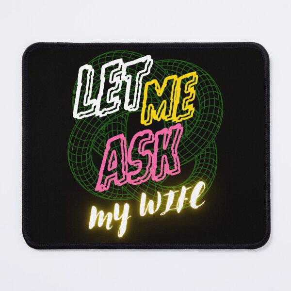 Item preview, LET ME ASK MY WIFE FUNNY GIFT FOR COUPLES designed and sold by Filmharmony.