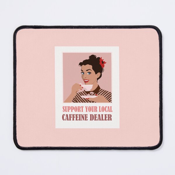 Item preview, Support your local caffeine dealer designed and sold by Bimbombam.