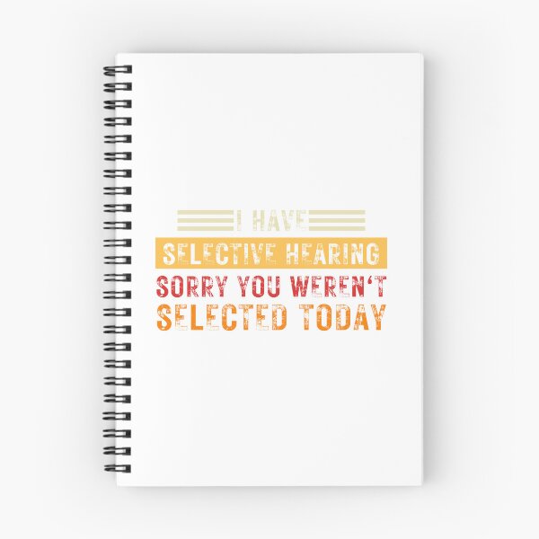 Item preview, I Have Selective Hearing sorry You Weren't Selected Today designed and sold by FarisyStore.