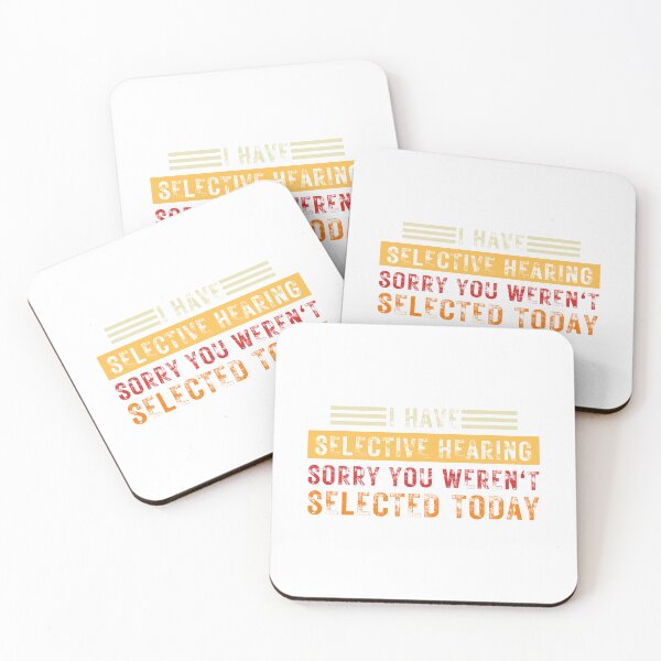 Item preview, I Have Selective Hearing sorry You Weren't Selected Today designed and sold by FarisyStore.