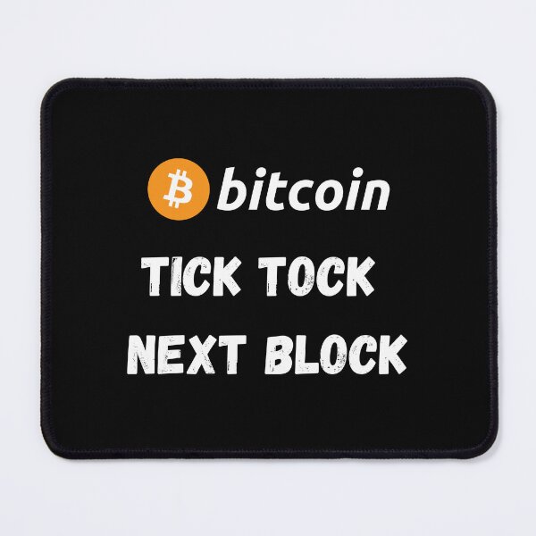 Item preview, Bitcoin - Tick Tock Next Block Design designed and sold by RektRepublic.