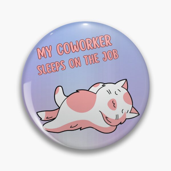 Item preview, My Coworker Sleeps on the Job designed and sold by LokisCuriosity.