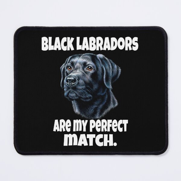Item preview, Black Labrador Retriever Dog Owner Black Labradors Are My Perfect Match designed and sold by fantasticdesign.
