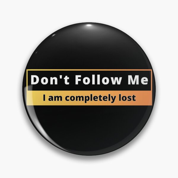 Item preview, Dont follow me, I am completely lost designed and sold by Gilby-Designs.