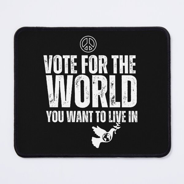 Item preview, Vote For The World You Want To Live In Political Design designed and sold by EarthArtDesigns.