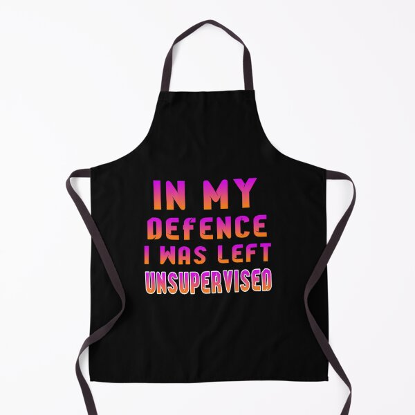 Item preview, In My Defence I Was Left Unsupervised 	  	 designed and sold by gatqvyqt25.