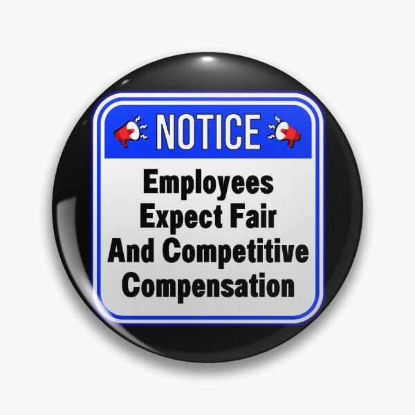 Item preview, NOTICE:  Employees Expect Fair And Competitive Compensation - funny warning work signs designed and sold by DesignsFromTW-S.