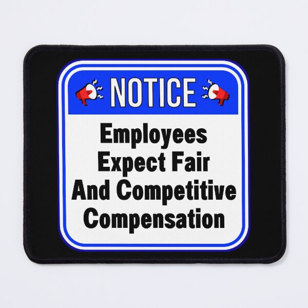 Item preview, NOTICE: Employees Expect Fair And Competitive Compensation - funny warning work signs designed and sold by DesignsFromTW-S.
