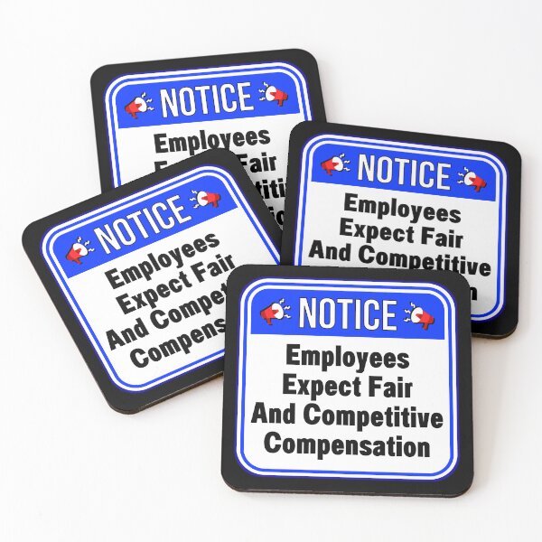 Item preview, NOTICE:  Employees Expect Fair And Competitive Compensation - funny warning work signs designed and sold by DesignsFromTW-S.