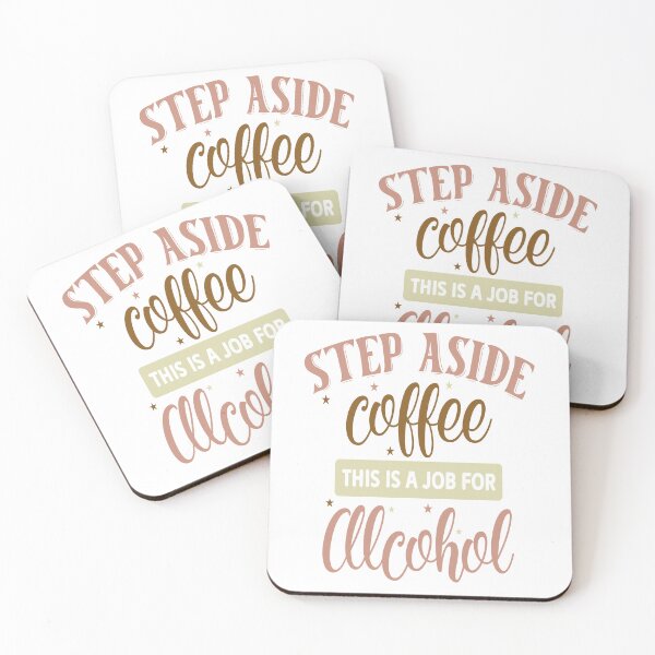 Item preview, Step Aside Coffee This a Job For Alcohol designed and sold by Twisted-Teeze.
