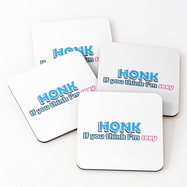 Item preview, Honk: If You Think I'm Sexy | Funny meme, Fun, Girls quote designed and sold by RevivalGraphic.