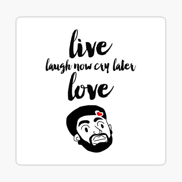 Laugh now cry later' Sticker