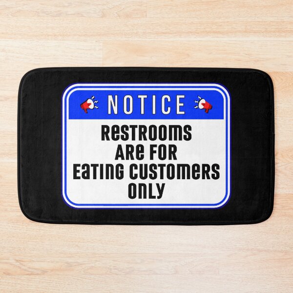 Item preview, NOTICE:  Restrooms Are For Eating Customers Only - funny warning signs designed and sold by DesignsFromTW-S.
