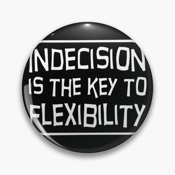 Item preview, Indecision is the key to flexibility  	 designed and sold by gatqvyqt25.