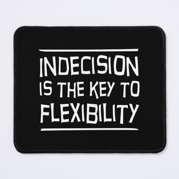 Item preview, Indecision is the key to flexibility  	 designed and sold by gatqvyqt25.