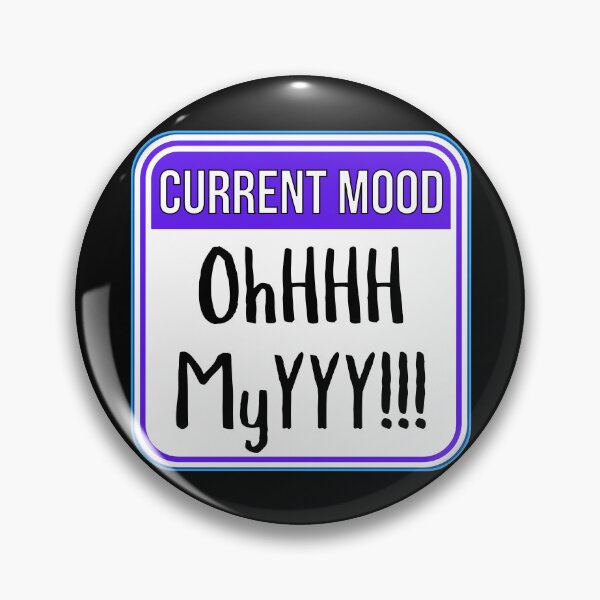 Item preview, CURRENT MOOD:  OhHHH MyYYY!!! - funny warning signs designed and sold by DesignsFromTW-S.