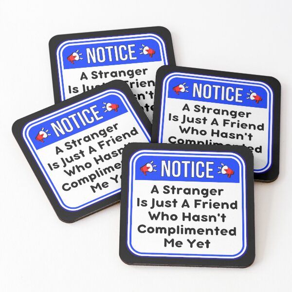Item preview, NOTICE:  A Stranger Is Just A Friend That Hasn't Complimented Me Yet - funny warning signs designed and sold by DesignsFromTW-S.