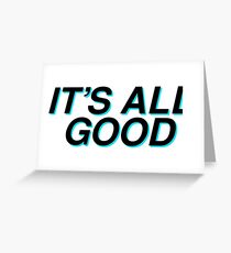 its all good Greeting Card