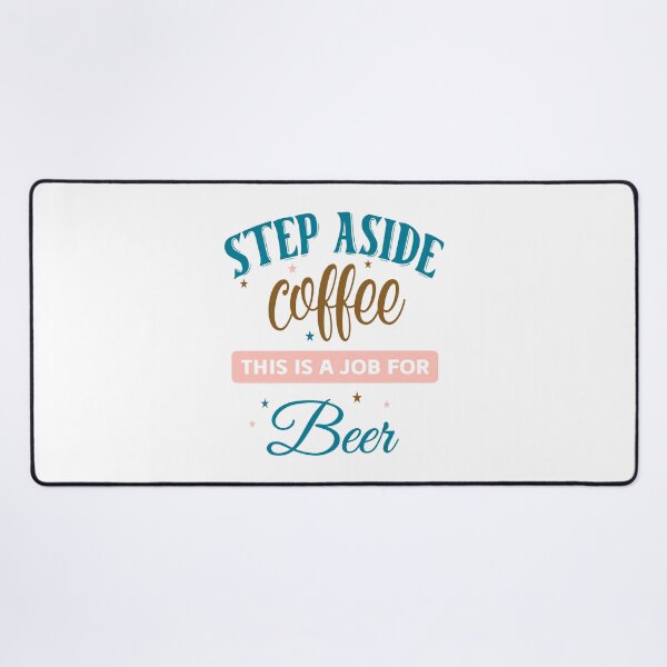 Item preview, Step Aside Coffee This a Job For Beer designed and sold by Twisted-Teeze.