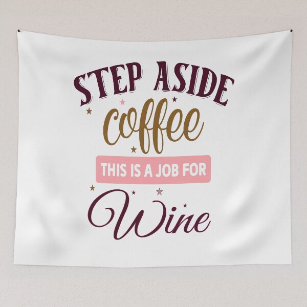 Item preview,  Step Aside Coffee This a Job For Wine designed and sold by Twisted-Teeze.
