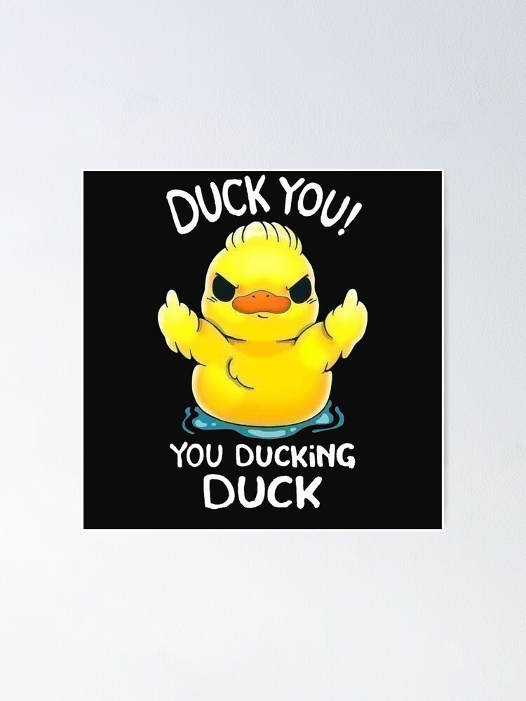 Duck You! You Ducking Duck