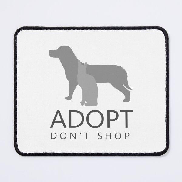 Item preview, Adopt Don't Shop designed and sold by raineOn.