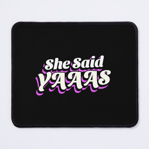 Item preview, She Said Yaaas (white) designed and sold by Allyoudois.