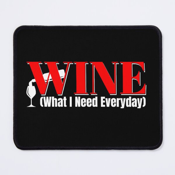 Item preview, WINE Funny Abbreviation: What I Need Everyday designed and sold by mipodbusiness.