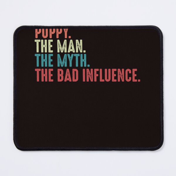 Item preview, Poppy The Man The Myth The Legend The Bad Influence Funny Fathers Day gift for Grandpa designed and sold by DANIHARRISONS.
