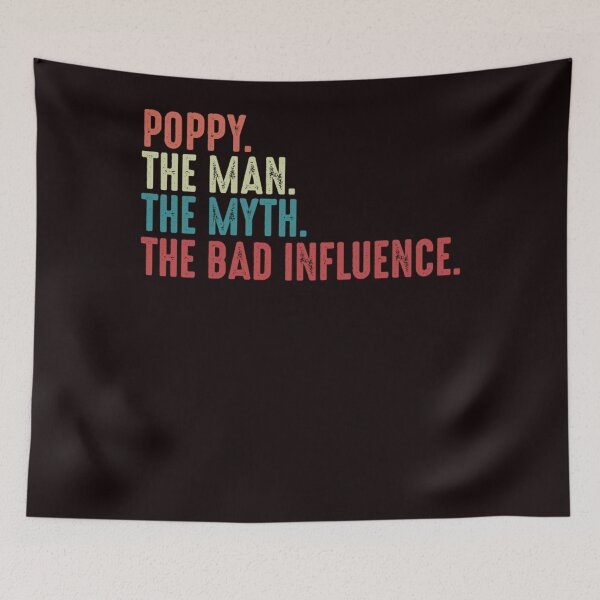 Item preview, Poppy The Man The Myth The Legend The Bad Influence Funny Fathers Day gift for Grandpa designed and sold by DANIHARRISONS.