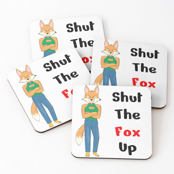 Item preview, Shut the Fox Up designed and sold by Batmantis275.