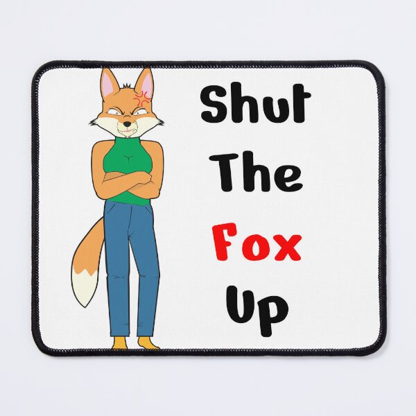 Item preview, Cartoon Shut the Fox Up designed and sold by Batmantis275.